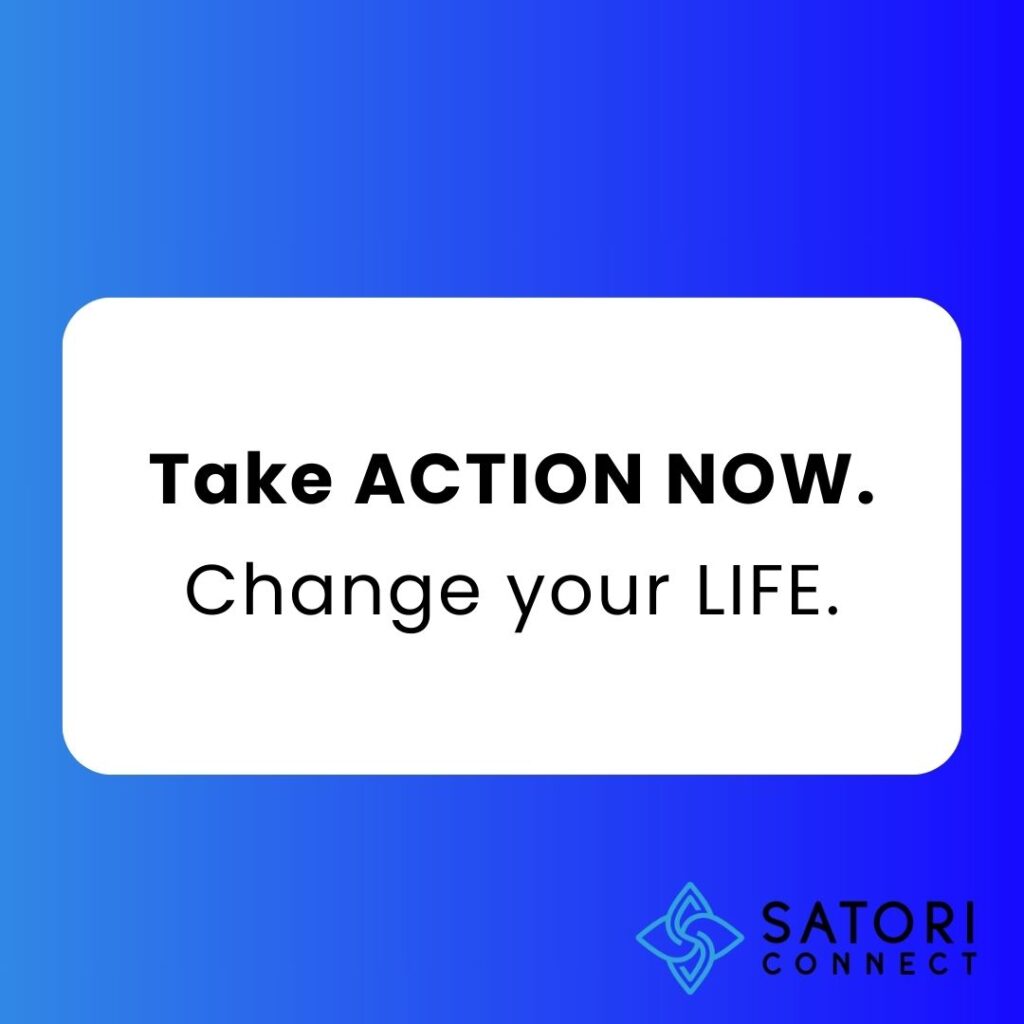 "Take action now, change your life" on a background of a blue of satori connect